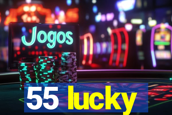 55 lucky